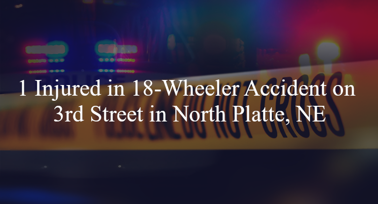 18 wheeler accident north platte ne 3rd street jeffers street