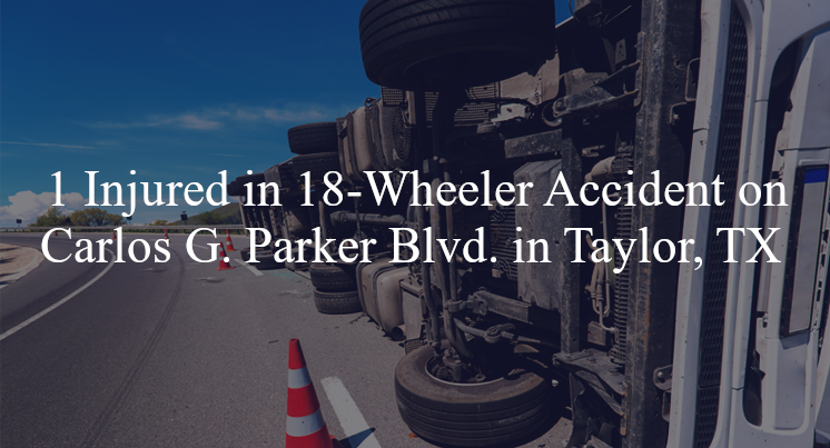 18 wheeler accident taylor tx carlos g parker blvd