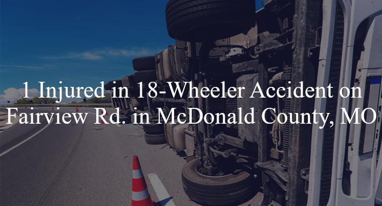 18 wheeler-accident mcdonald county mo fairview rd route v