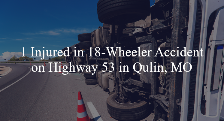 18 wheeler accident qulin mo hwy 53