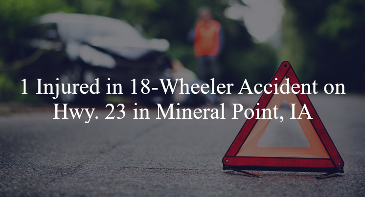 18 wheeler accident mineral point ia hwy 23 business park rd