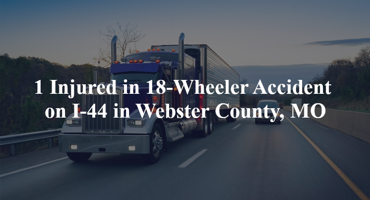 18 wheeler accident webster county mo i 44