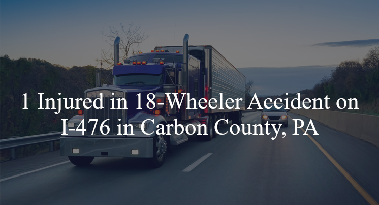 18 wheeler accident carbon county pa i 476