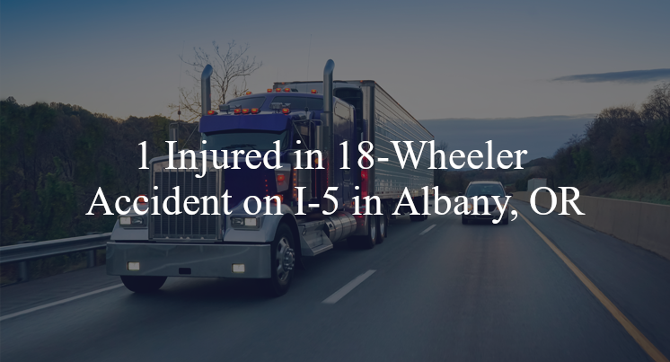 18 wheeler accident albany or i 5