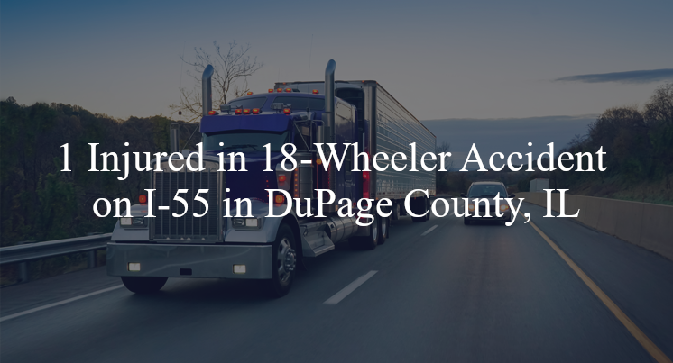 18 wheeler accident dupage county il i 55 county line rd
