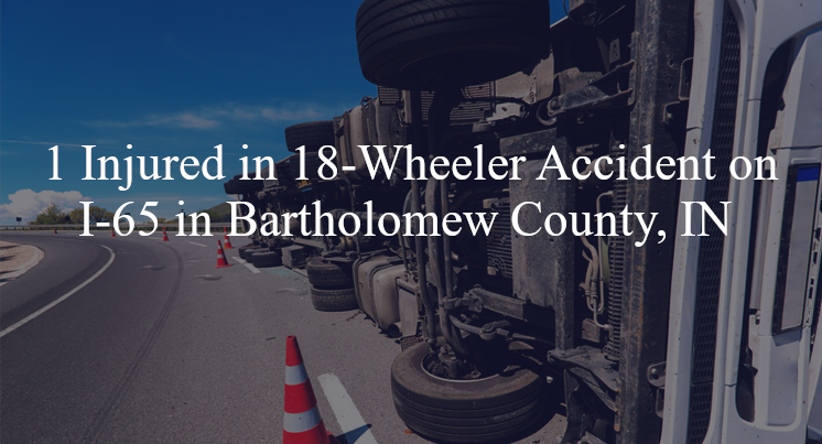 18 wheeler accident bartholomew county in i 65 mile marker 78