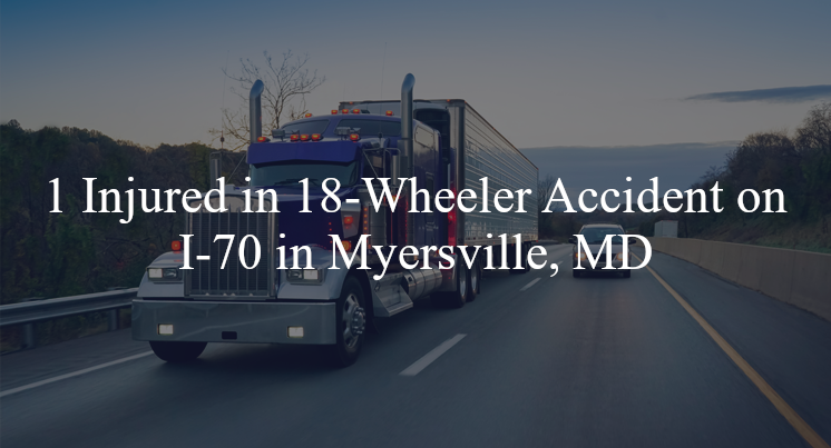 18 wheeler accident myersville md i 70 exit 42