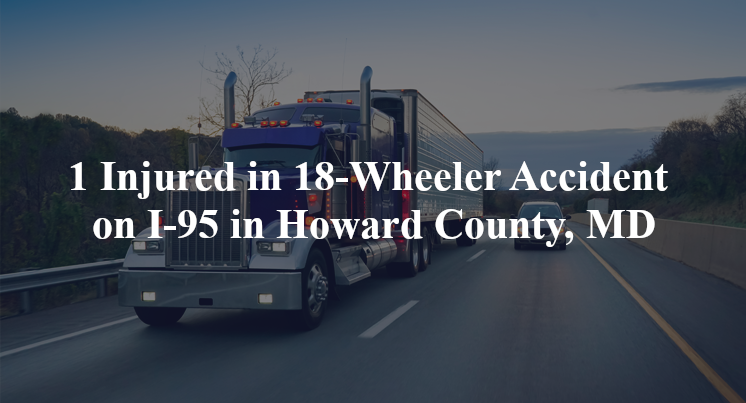 18 wheeler accident howard county md i 95 montgomery rd