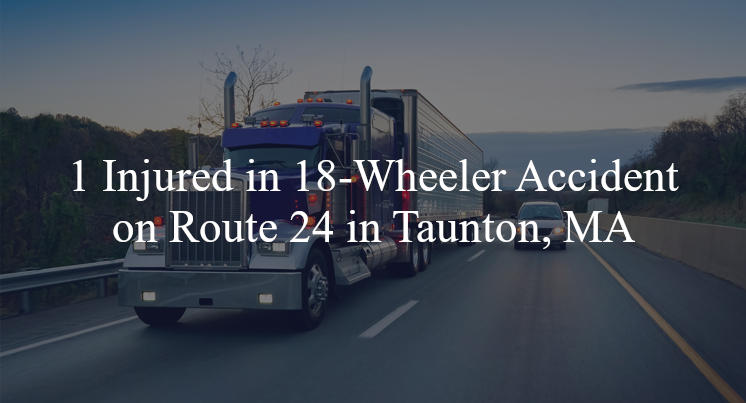 18 wheeler accident taunton ma route 24 route 140