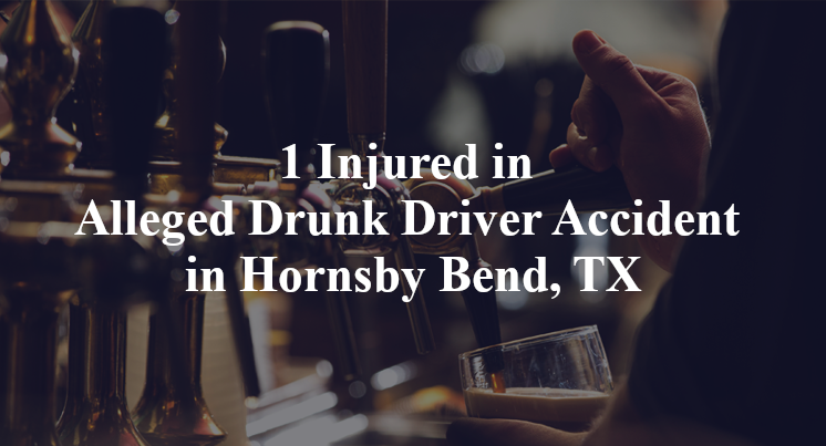1 Injured in Alleged Drunk Driver Accident in Hornsby Bend, TX