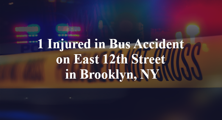 1 Injured in Bus Accident on East 12th Street in Brooklyn, NY