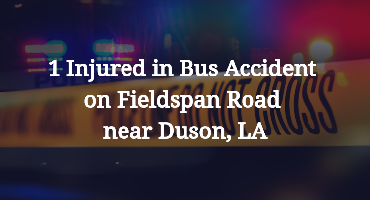 1 Injured in Bus Accident on Fieldspan Road near Duson, LA