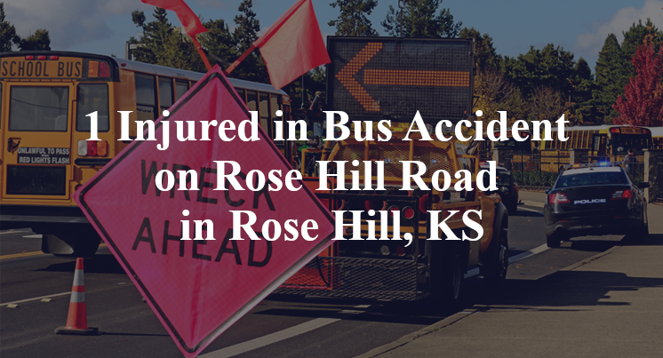 1 Injured in Bus Accident on Rose Hill Road in Rose Hill, KS