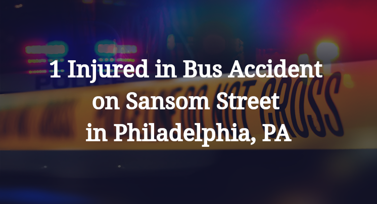 1 Injured in Bus Accident on Sansom Street in Philadelphia, PA