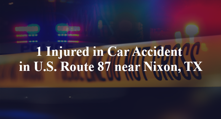 1 Injured in Car Accident in U.S. Route 87 near Nixon, TX