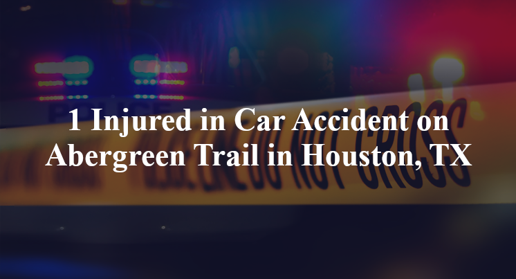 1 Injured in Car Accident on Abergreen Trail in Houston, TX