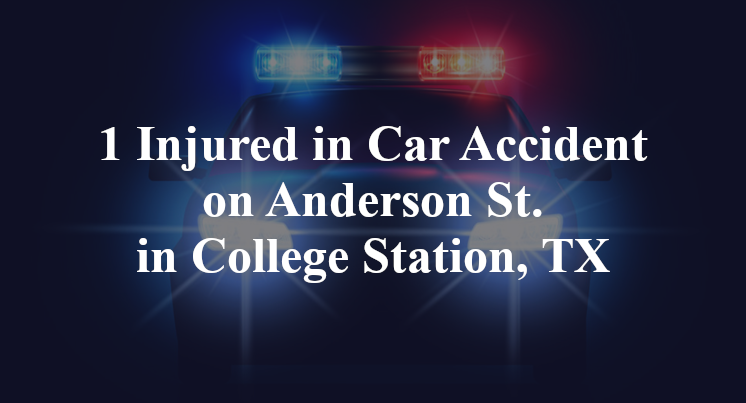 1 Injured in Car Accident on Anderson St. in College Station, TX