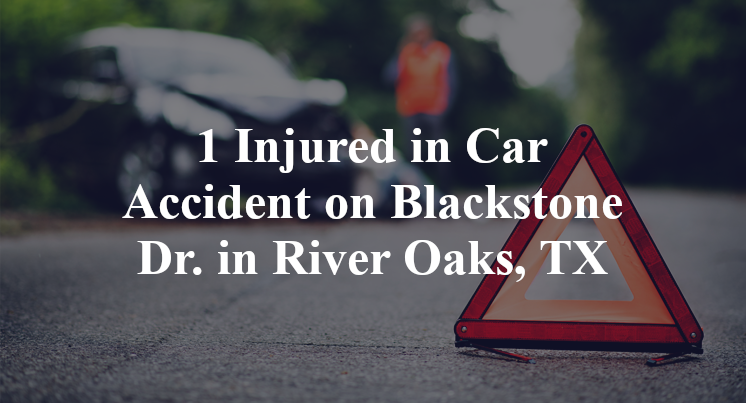1 Injured in Car Accident on Blackstone Dr. in River Oaks, TX