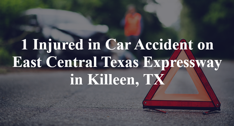 1 Injured in Car Accident on East Central Texas Expressway in Killeen, TX