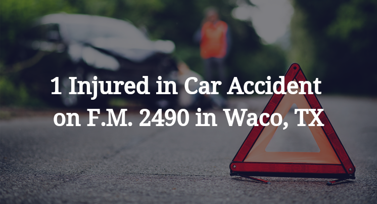 1 Injured in Car Accident on F.M. 2490 in Waco, TX