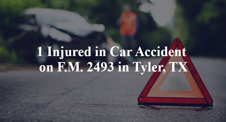 1 Injured in Car Accident on F.M. 2493 in Tyler, TX