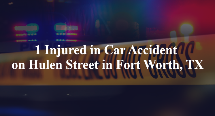 1 Injured in Car Accident on Hulen Street in Fort Worth, TX