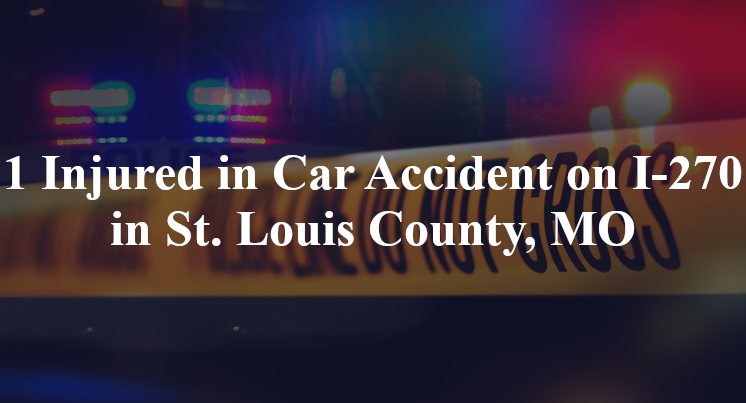 car accident st louis county mo i 270 mo 21