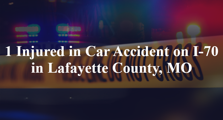 car accident lafayette county mo i 70 mm 31