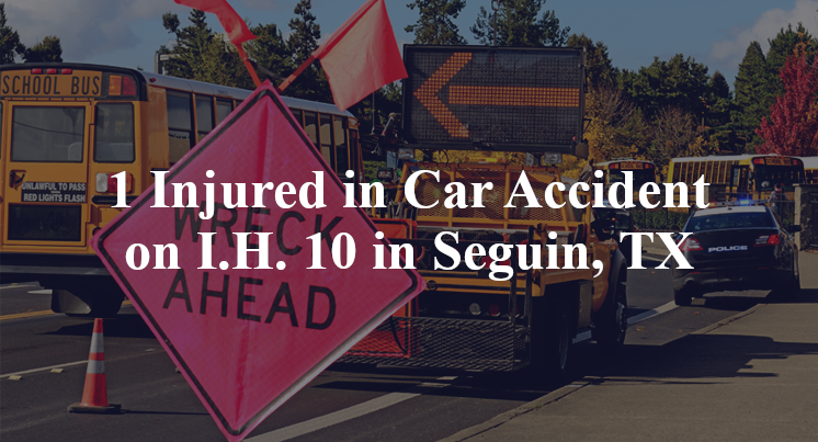 1 Injured in Car Accident on I.H. 10 in Seguin, TX