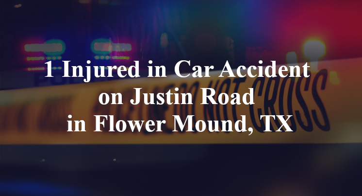 1 Injured in Car Accident on Justin Road in Flower Mound, TX