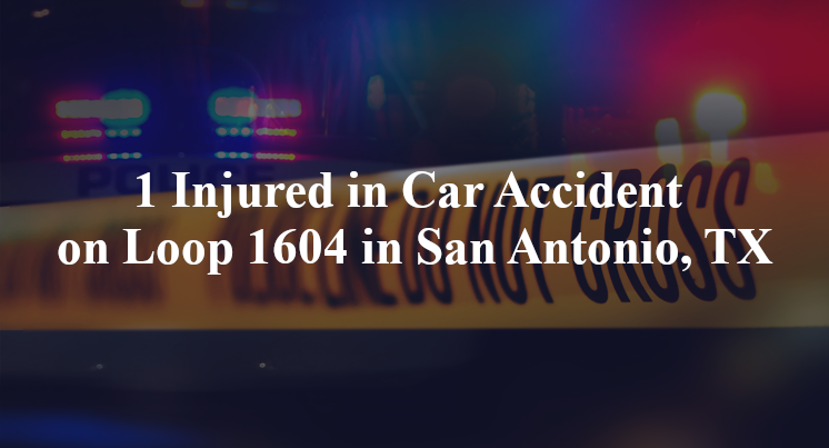 1 Injured in Car Accident on Loop 1604 in San Antonio, TX