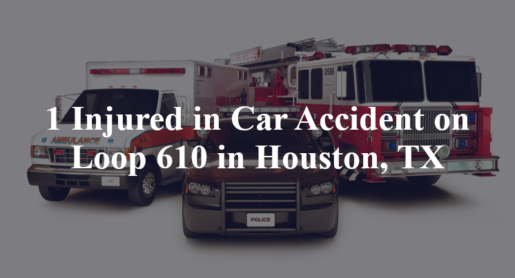 1 Injured in Car Accident on Loop 610 in Houston, TX