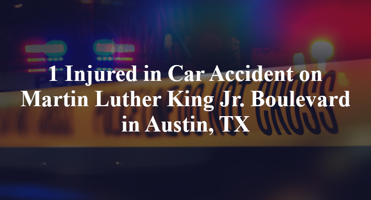 1 Injured in Car Accident on Martin Luther King Jr. Boulevard in Austin, TX