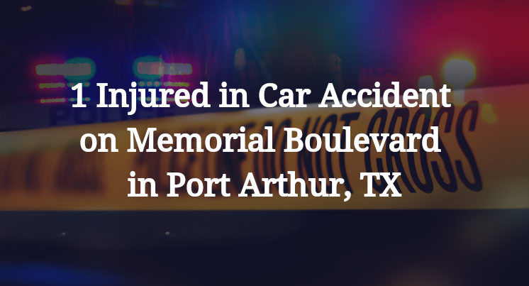 1 Injured in Car Accident on Memorial Boulevard in Port Arthur, TX