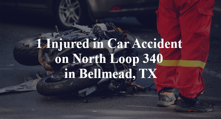 1 Injured in Car Accident on North Loop 340 in Bellmead, TX