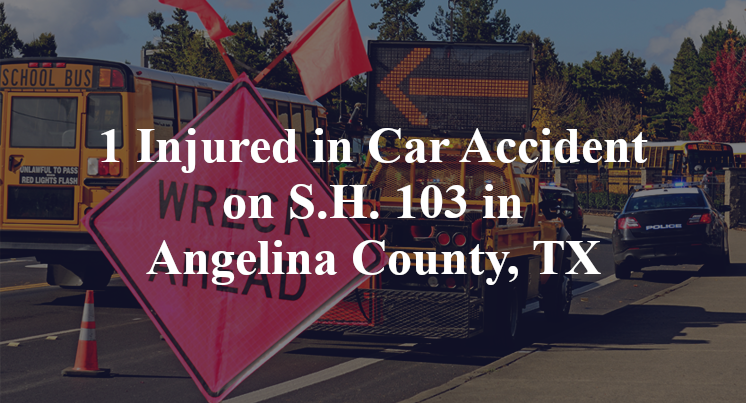 1 Injured in Car Accident on S.H. 103 in Angelina County, TX