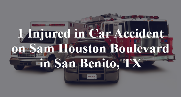 1 Injured in Car Accident on Sam Houston Boulevard in San Benito, TX
