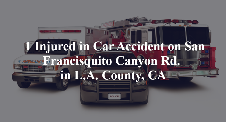 car accident la county ca san francisquito canyon rd city highline rd