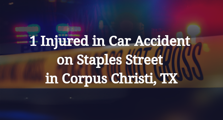 1 Injured in Car Accident on Staples Street in Corpus Christi, TX
