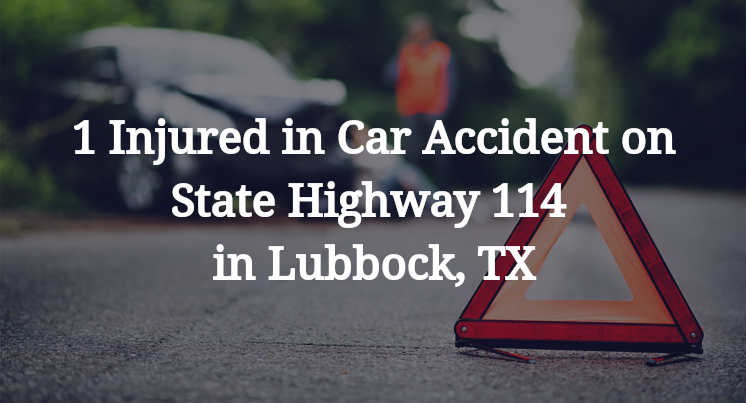 1 Injured in Car Accident on State Highway 114 in Lubbock, TX