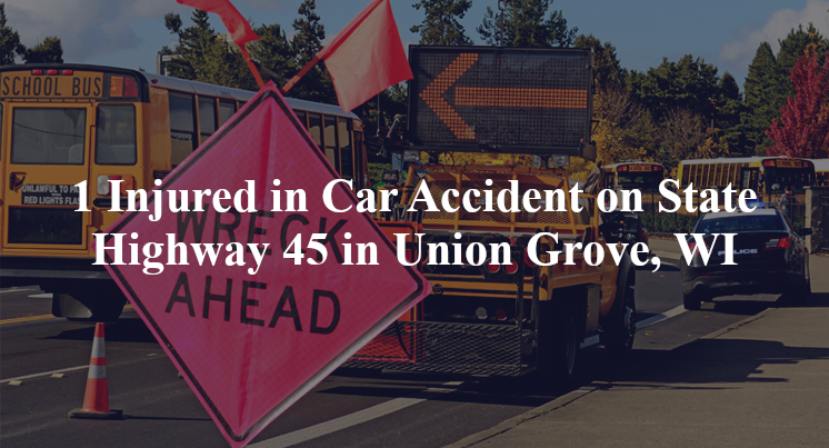 car accident union grove wi state highway 45 county highway kr