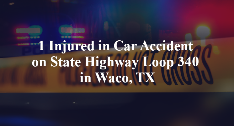 1 Injured in Car Accident on State Highway Loop 340 in Waco, TX