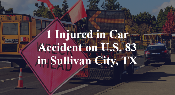 1 Injured in Car Accident on U.S. 83 in Sullivan City, TX