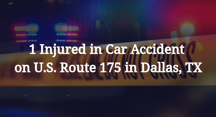 1 Injured in Car Accident on U.S. Route 175 in Dallas, TX