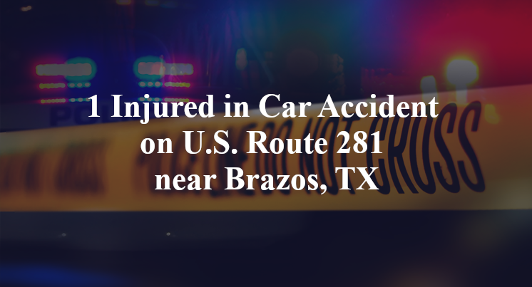 1 Injured in Car Accident on U.S. Route 281 near Brazos, TX