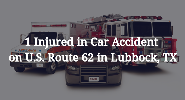 1 Injured in Car Accident on U.S. Route 62 in Lubbock, TX
