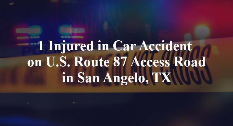 1 Injured in Car Accident on U.S. Route 87 Access Road in San Angelo, TX