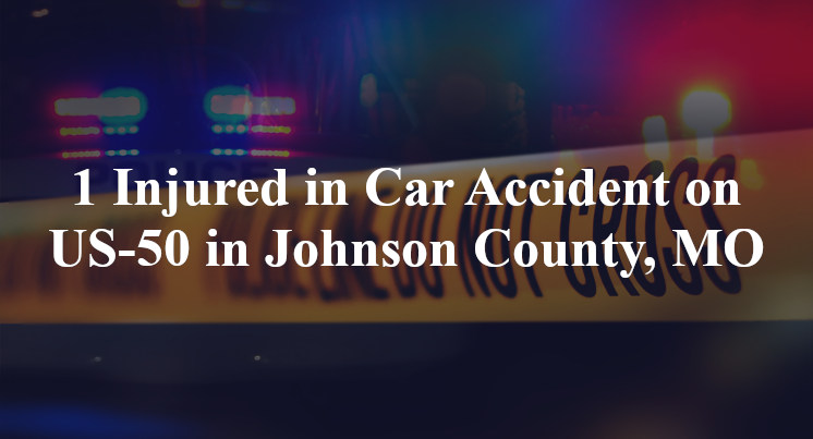  car accident johnson county mo us 50 nw 550 rd