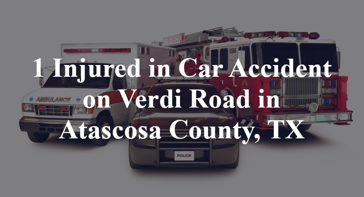 1 Injured in Car Accident on Verdi Road in Atascosa County, TX