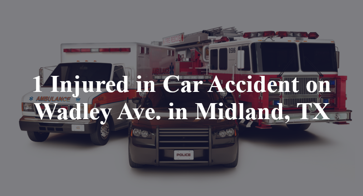 1 Injured in Car Accident on Wadley Ave. in Midland, TX